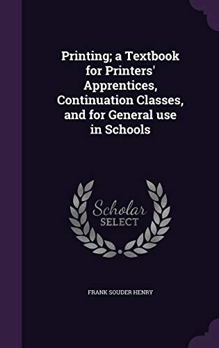 Printing; a Textbook for Printers' Apprentices, Continuation Classes, and for General use in Schools