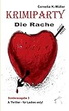  Krimiparty - Sonderausgabe 3: Die Rache: A Thriller - für Ladies only!