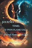 Journey Through Time: A Twin Flame Saga:: Eternal Flames of the Nile B0FWTPBQWM Book Cover