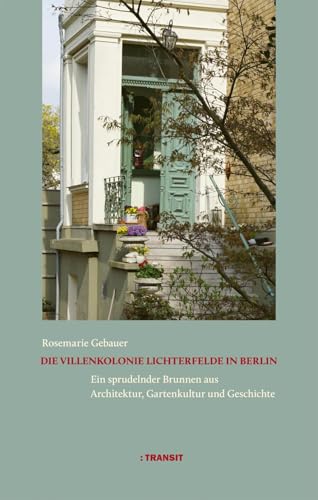 Die Villenkolonie Lichterfelde in Berlin: Ein sprudelnder Brunnen aus Architektur, Gartenkultur und Geschichte
