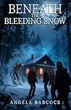 Beneath the Bleeding Snow