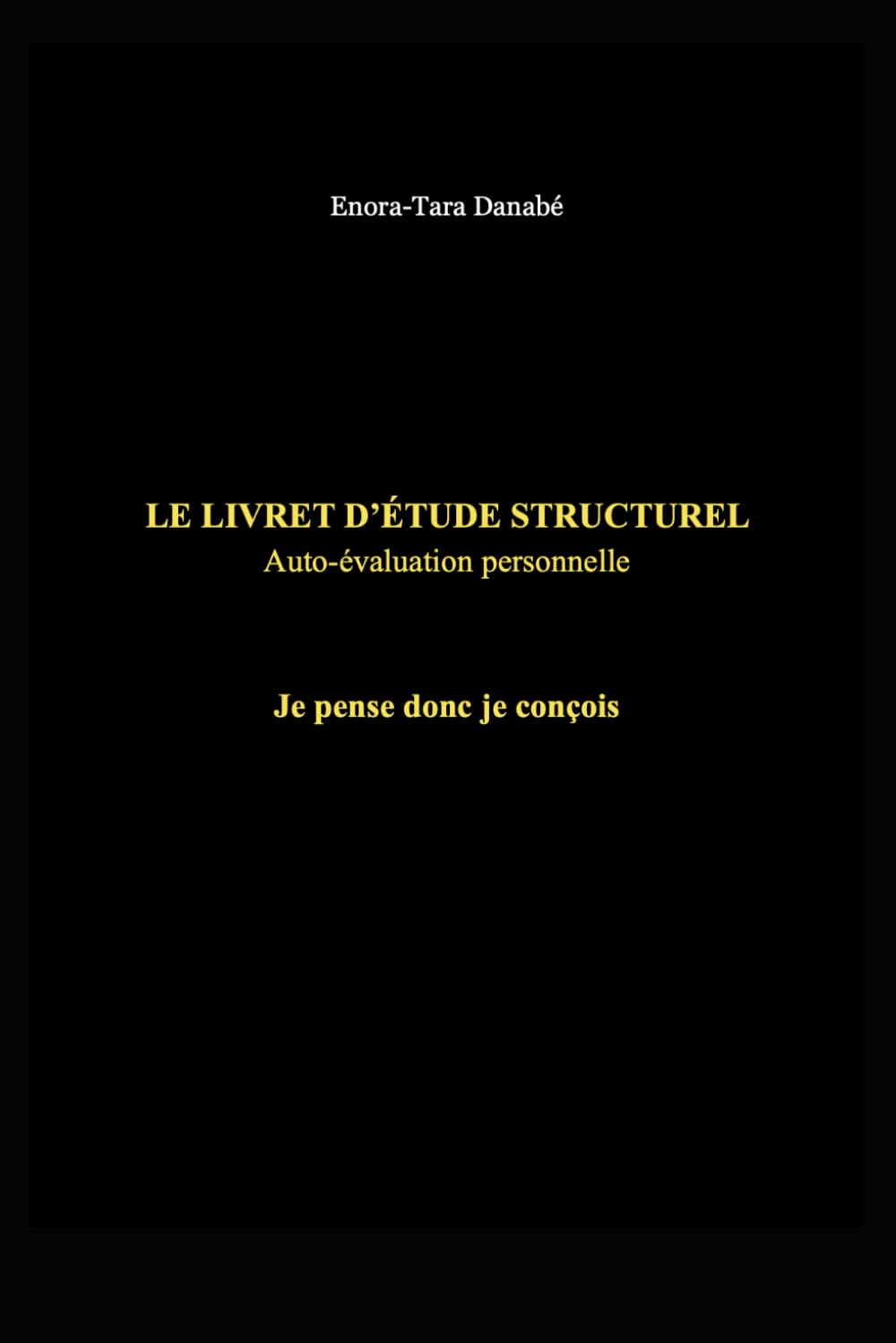 LE LIVRET D’ÉTUDE STRUCTUREL — Auto‑évaluation personnelle: Je pense donc je conçois