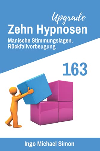 Zehn Hypnosen Upgrade 163: Manische Stimmungslagen, Rückfallvorbeugung (German Edition)
