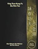 Ving Tsun Siu Nim Tao: Die wichtigste Form des Ving Tsun Systems