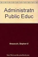 Administration of Public Education: A Sourcebook for the Leadership and Management of Educational Institutions 0060437375 Book Cover