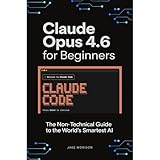 Claude Opus 4.6 for Beginners: The Non-Technical Guide to the World's Smartest AI