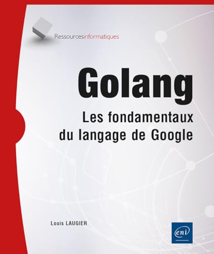 Golang - Les fondamentaux du langage de Google