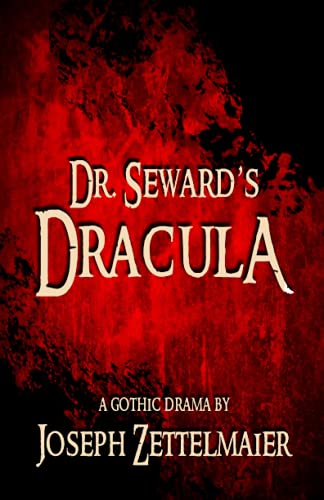 Dr. Seward's Dracula: A Gothic Drama (Stage Fright Collection)