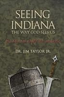 Seeing Indiana the Way God Sees Us: We are an army in Indiana 1732547564 Book Cover