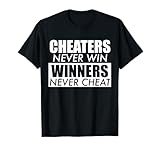 Cheaters Never Win Winners Never Cheat T-Shirt