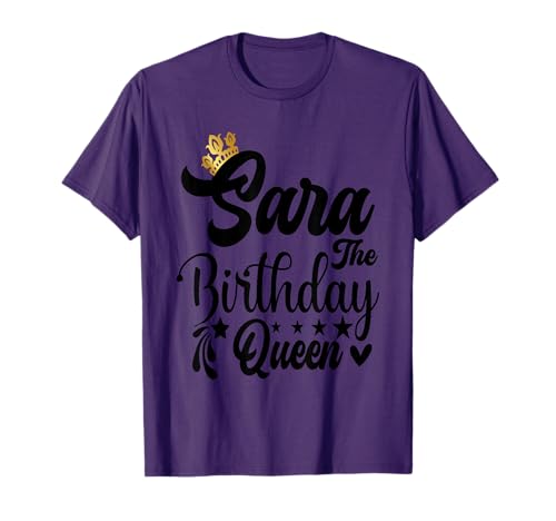 Sara The Birthday Queen Happy Birthday Shirt For Women T-Shirt