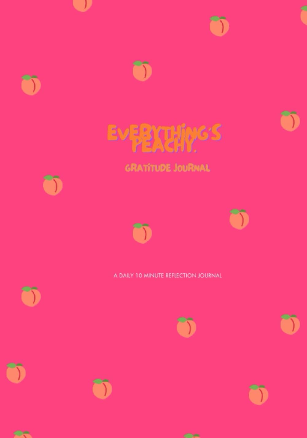 Everything's Peachy: A gratitude Journal