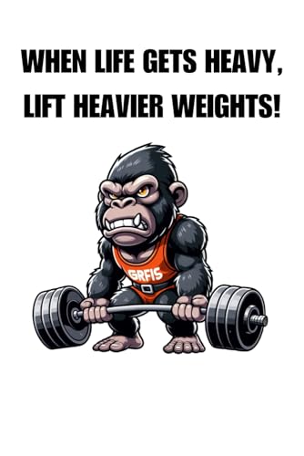 WHEN LIFE GETS HEAVY, LIFT HEAVIER WEIGHTS!: Hilarious gorilla weightlifter