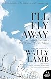 I'll Fly Away: Further Testimonies from the Women of York Prison (P.S.)