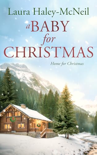 A Baby for Christmas: A Sweet Romance (Home for Christmas Book 1)