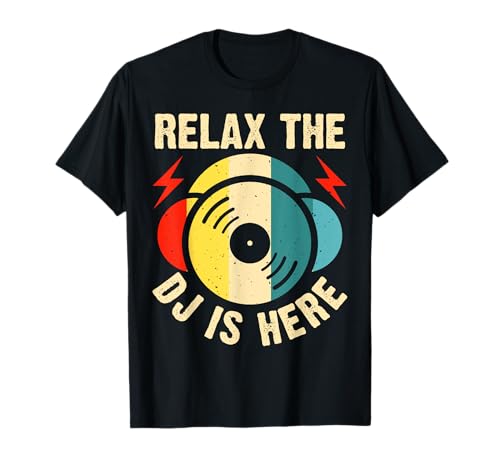 Relax The DJ Is Here Camiseta