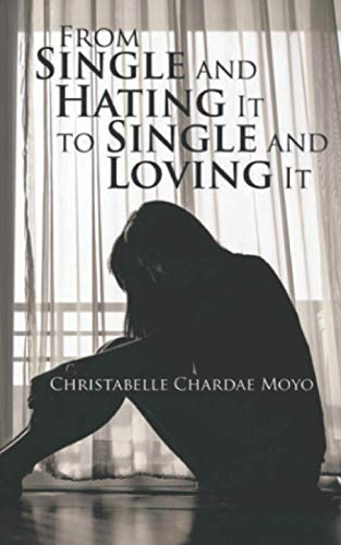 From Single And Hating It To Single And Loving It