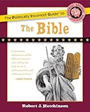 The Politically Incorrect Guide to the Bible (The Politically Incorrect Guides)