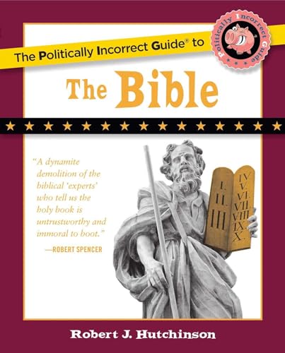 The Politically Incorrect Guide to the Bible (The Politically Incorrect Guides)