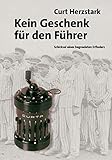  Kein Geschenk für den Führer: Schicksal eines begnadeten Erfinders