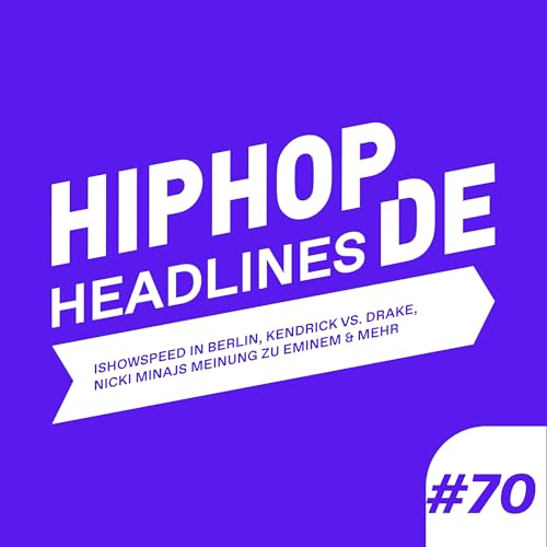 #70 IShowspeed in Berlin, Kendrick vs. Drake, Nicki Minajs Meinung zu Eminem & mehr