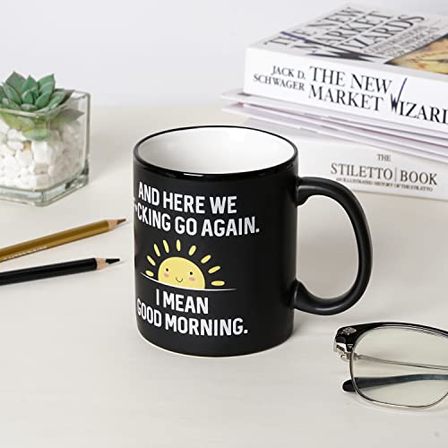 Funny Coffee Mugs For Women Men - Sarcastic Work Novelty Cups For Office - Funny Gift Ideas For Coworkers, Boss, Employees, Friends - Silly Gag Birthday, Christmas Gift - Here We Go Again Good Morning #TOP6