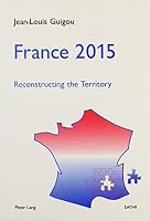 France 2015: Reconstructing the Territory, a Contribution to the National Debate 0820446157 Book Cover
