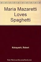 Maria Mazaretti Loves Spaghett 0679916598 Book Cover
