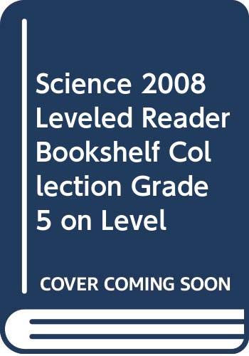 Science 2008 Leveled Reader Bookshelf Collection Grade 5 on Level ...