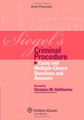 Siegel's Criminal Procedure: Essay and Multiple-Choice Questions and Answers