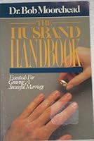 The Husband Handbook: Essentials for Growing a Successful Marriage 0943497434 Book Cover