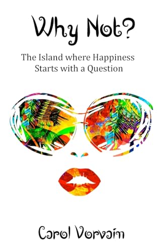 Why Not?: The island where happiness starts with a question