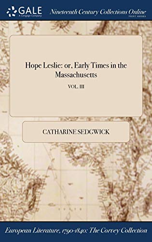Hope Leslie: or, Early Times in the Massachusetts; VOL. III