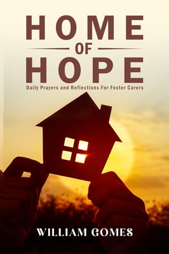 Home of Hope: Daily Prayers and Reflections for Foster Carers