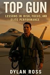 Top Gun: Lessons in Risk, Focus, and Elite Performance