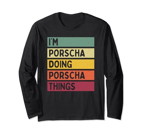 Citation personnalisée humoristique I'm Porscha Doing Porscha Things Manche Longue