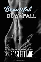 Beautiful Downfall 1490398783 Book Cover