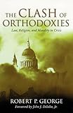 The Clash of Orthodoxies: Law, Religion, and Morality in Crisis
