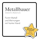 Metallbauer: Formt Metall und Meinungen mit harter Hand. Das lustige Geschenkbuch für Mann, Frau, Kollege, Freund zu Geburtstag, Weihnachten