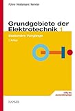  Grundgebiete der Elektrotechnik: Band 1: Stationäre Vorgänge