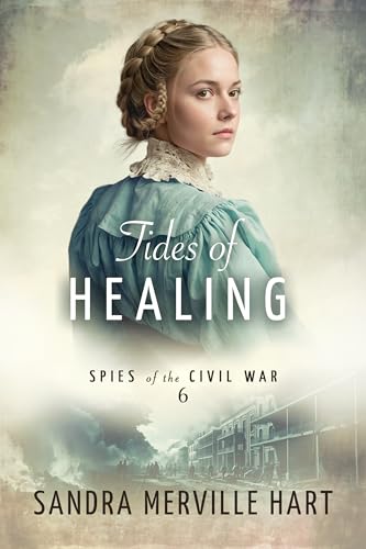 Tides of Healing (Spies of the Civil War Book 6)