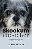 Skookumchoocher: An Inspiring Journey of a Life in Animal Welfare