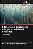  Filosofia ed educazione alla pace, salute ed erotismo: Filosofia di vita