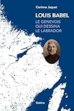 dessinateur en batiment  Louis babel - le genevois qui dessina le labrador