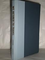 We retired to travel;: How we stretched our minds and our dollars in Europe B0007E6AFI Book Cover