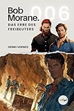 Bob Morane   Das Erbe des Freibeuters: Band 006   Ein rasanter Action Thriller über einen verlorenen Schatz und den Kampf ums Überleben