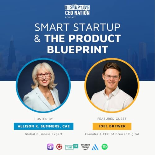 Ep 331 Smart Startup & the Product Blueprint with Joel Brewer, Founder & CEO of Brewer Digital; Denver, CO, USA