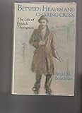 Between Heaven and Charing Cross: The Life of Francis Thompson