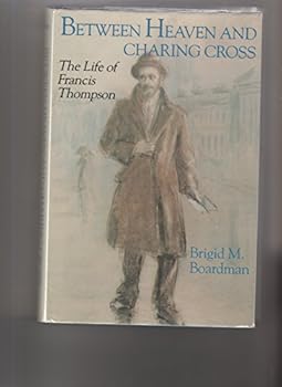 Hardcover Between Heaven and Charing Cross: The Life of Francis Thompson Book