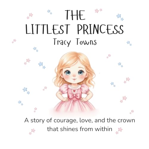 Image of The Littlest Princess - A Heartwarming Story About Love, Legacy, and the Magic Within: An illustrated rhyming picture book celebrating courage, ... girls ages 3–7 (The Littlest Princess Series)